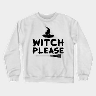 Witch Please Crewneck Sweatshirt